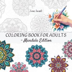 Incanti, Luna Coloring Book for Adults – Mandala Edition: Relaxing Patterns to Soothe Your Mind Incanti, Luna Coloring Book for Adults – Mandala Edition: Relaxing Patterns to Soothe Your Mind