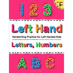 Daniel, Paul Eric Handwriting Practice for Left Handed Kids Ages 3+ Left Handed Writing Practice Book for Preschoolers: Letters, Numbers Left Hand Writing Practice ... Ages 3+ Letters, Numbers Tracing Books) Daniel, Paul Eric Handwriting Practice for Left Handed Kids Ages 3+ Left Handed Writing Practice Book for Preschoolers: Letters, Numbers Left Hand Writing Practice ... Ages 3+ Letters, Numbers Tracing Books)