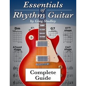 Studley, Greg Essentials of Rhythm Guitar: Complete Guide: Volume 4 Studley, Greg Essentials of Rhythm Guitar: Complete Guide: Volume 4