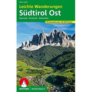 Mark Zahel Leichte Wanderungen Südtirol Ost: Genusstouren im Eisacktal, Pustertal und den Dolomiten. 75 Touren. Mit GPS-Tracks Mark Zahel Leichte Wanderungen Südtirol Ost: Genusstouren im Eisacktal, Pustertal und den Dolomiten. 75 Touren. Mit GPS-Tracks
