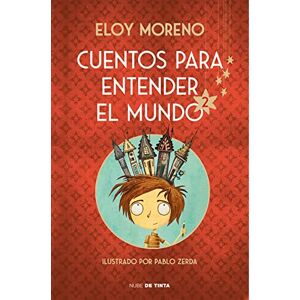 Moreno, Eloy Cuentos para entender el mundo 2 (edición ilustrada con contenido extra) (Nube de Tinta) Moreno, Eloy Cuentos para entender el mundo 2 (edición ilustrada con contenido extra) (Nube de Tinta)