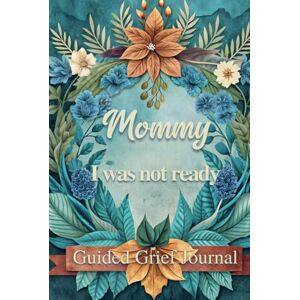 Curtain, The Final Mommy I Was Not Ready: Guided Grief Journal For Loss Mother A Recovery Diary To Write Letters To Mom In Heaven Notebook Can Be Given As A Gift To A Grieving Friend Or Coworker Curtain, The Final Mommy I Was Not Ready: Guided Grief Journal For Loss Mother A Recovery Diary To Write Letters To Mom In Heaven Notebook Can Be Given As A Gift To A Grieving Friend Or Coworker