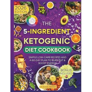 E. Mendez, Dr. Rosa The 5-Ingredient Ketogenic Diet Cookbook: Simple Low-Carb Recipes and a 60-Day Plan to Burn Fat & Boost Energy (Keto Made Easy) E. Mendez, Dr. Rosa The 5-Ingredient Ketogenic Diet Cookbook: Simple Low-Carb Recipes and a 60-Day Plan to Burn Fat & Boost Energy (Keto Made Easy)