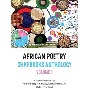 African Poetry Chapbooks Anthology: Vol 1 African Poetry Chapbooks Anthology: Vol 1