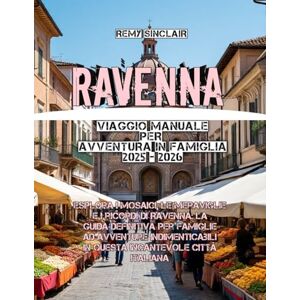 Sinclair, Remy Ravenna Viaggio Manuale per Avventura in famiglia 2025 2026 Sinclair, Remy Ravenna Viaggio Manuale per Avventura in famiglia 2025 2026