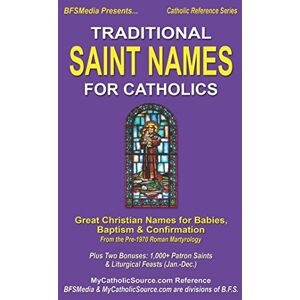 Reference, MyCatholicSource Traditional Saint Names For Catholics: Great Christian Names for Babies, Baptism & Confirmation From Pre-1970 Roman Martyrology, Plus Two Bonuses: ... (Jan.-Dec.) (Catholic Reference Series) Reference, MyCatholicSource Traditional Saint Names For Catholics: Great Christian Names for Babies, Baptism & Confirmation From Pre-1970 Roman Martyrology, Plus Two Bonuses: ... (Jan.-Dec.) (Catholic Reference Series)