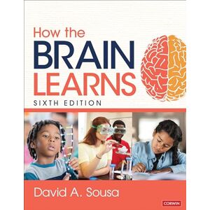 Sousa, David A. How the Brain Learns Sousa, David A. How the Brain Learns