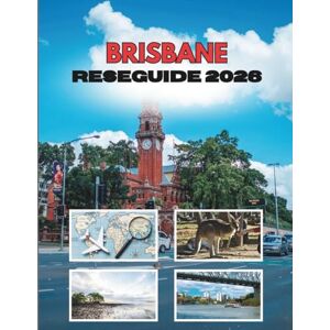 Stainbrook, Janine BRISBANE RESEGUIDE 2026: Resor Genom En Flodstad Av Sol, Berättelser Och Överraskningar Stainbrook, Janine BRISBANE RESEGUIDE 2026: Resor Genom En Flodstad Av Sol, Berättelser Och Överraskningar