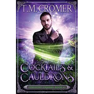 Cromer, T M Cocktails & Cauldrons: 4 (The Unlucky Charms) Cromer, T M Cocktails & Cauldrons: 4 (The Unlucky Charms)