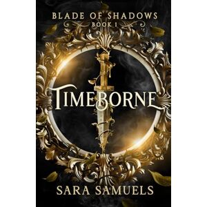 Samuels, Sara Timeborne ( Blade of Shadows Book 1): Revamped Edition 2025 Samuels, Sara Timeborne ( Blade of Shadows Book 1): Revamped Edition 2025