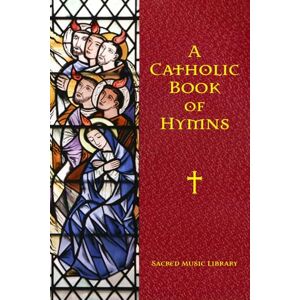 Weaver, Edit Mary C. A Catholic Book of Hymns: 1 (A Catholic Book of Hymns Sacred Music Library) Weaver, Edit Mary C. A Catholic Book of Hymns: 1 (A Catholic Book of Hymns Sacred Music Library)