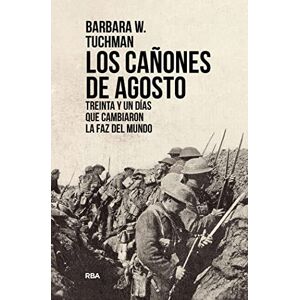 Wertheim Tuchman, Barbara Los cañones de Agosto: Historia de la Primera Guerra Mundial Premio Pulitzer (Ensayo y Biografía) Wertheim Tuchman, Barbara Los cañones de Agosto: Historia de la Primera Guerra Mundial Premio Pulitzer (Ensayo y Biografía)