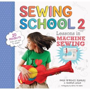 Amie Petronis Plumley Sewing School 2: Lessons in Machine Sewing; 20 Projects Kids Will Love to Make Amie Petronis Plumley Sewing School 2: Lessons in Machine Sewing; 20 Projects Kids Will Love to Make