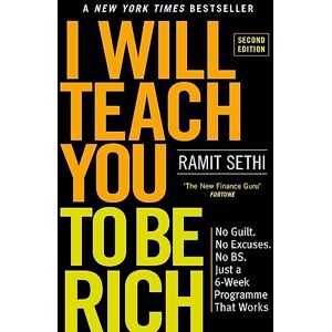 Sethi, Ramit I Will Teach You To Be Rich (2nd Edition): No guilt, no excuses just a 6-week programme that works now a major Netflix series Sethi, Ramit I Will Teach You To Be Rich (2nd Edition): No guilt, no excuses just a 6-week programme that works now a major Netflix series