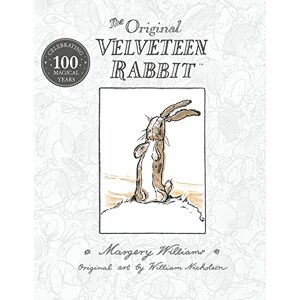 Williams, Margery The Velveteen Rabbit: The beloved children’s illustrated classic, celebrating 100 years since first publication – perfect family reading this Easter Williams, Margery The Velveteen Rabbit: The beloved children’s illustrated classic, celebrating 100 years since first publication – perfect family reading this Easter