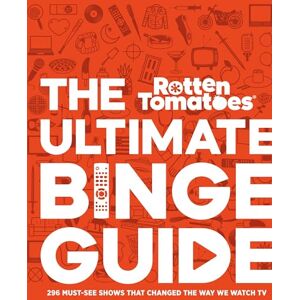 Tomatoes, The Editors of Rotten Rotten Tomatoes: The Ultimate Binge Guide: 296 Must-See Shows That Changed the Way We Watch TV Tomatoes, The Editors of Rotten Rotten Tomatoes: The Ultimate Binge Guide: 296 Must-See Shows That Changed the Way We Watch TV