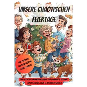 Allgaier-Weeber, Hannah Geschenk für die ganze Familie: Unsere chaotischen Feiertage: Lustiges Weihnachts-Erinnerungsbuch für Familien & Freunde, Mitmachbuch zum Ausfüllen, Lachen & Schenken, Geschenkidee für Weihnachten Allgaier-Weeber, Hannah Geschenk für die ganze Familie: Unsere chaotischen Feiertage: Lustiges Weihnachts-Erinnerungsbuch für Familien & Freunde, Mitmachbuch zum Ausfüllen, Lachen & Schenken, Geschenkidee für Weihnachten