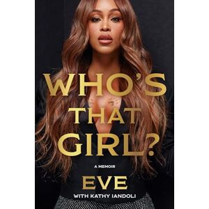Eve Who's That Girl?: A Memoir Eve Who's That Girl?: A Memoir