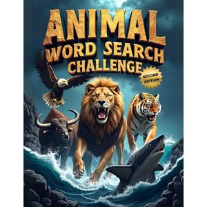 Austin, Everlee Animal Word Search Challenge (Second Edition): 50 Difficult Puzzles for Animal Enthusiasts and Word Hunters plus 10 Bonus Coloring Pages! Austin, Everlee Animal Word Search Challenge (Second Edition): 50 Difficult Puzzles for Animal Enthusiasts and Word Hunters plus 10 Bonus Coloring Pages!