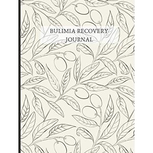 AmyPersephone Bulimia Recovery Journal: Beautiful Journal To Track Food, Feelings, Energy Track Your Triggers And Thoughts Around Meals, With Worksheets, Gratitude Prompts and Quotes. AmyPersephone Bulimia Recovery Journal: Beautiful Journal To Track Food, Feelings, Energy Track Your Triggers And Thoughts Around Meals, With Worksheets, Gratitude Prompts and Quotes.