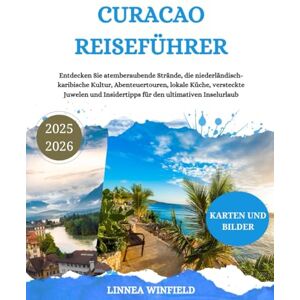Winfield, Linnea CURACAO REISEFÜHRER 2025-2026: Entdecken Sie atemberaubende Strände, die niederländisch-karibische Kultur, Abenteuertouren, lokale Küche, versteckte ... Insidertipps für den ultimativen Inselurlaub Winfield, Linnea CURACAO REISEFÜHRER 2025-2026: Entdecken Sie atemberaubende Strände, die niederländisch-karibische Kultur, Abenteuertouren, lokale Küche, versteckte ... Insidertipps für den ultimativen Inselurlaub