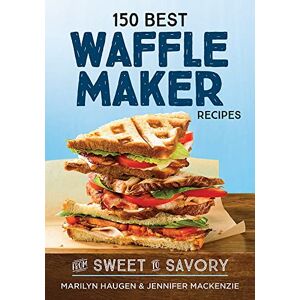 Marilyn Haugen 150 Best Waffle Recipes: From Sweet to Savory (150 Best Waffle Recipes: From Sweet to Savoury) Marilyn Haugen 150 Best Waffle Recipes: From Sweet to Savory (150 Best Waffle Recipes: From Sweet to Savoury)
