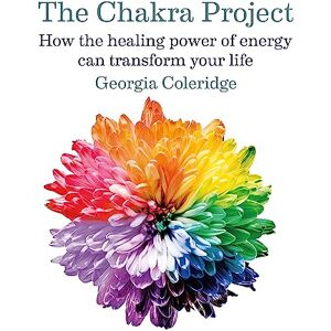 Coleridge, Georgia The Chakra Project: How the healing power of energy can transform your life Coleridge, Georgia The Chakra Project: How the healing power of energy can transform your life
