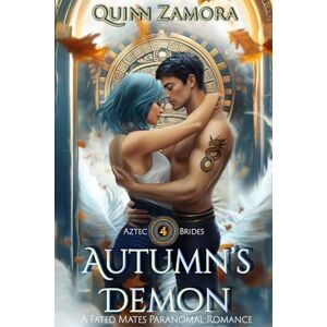 Zamora, Quinn Autumn's Demon: A Demons & Witches Paranormal Romance (Aztec Brides) Zamora, Quinn Autumn's Demon: A Demons & Witches Paranormal Romance (Aztec Brides)