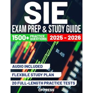 Press, CP SIE Exam Prep & Study Guide: Study Less Than 1 Hour a Day and Pass with Confidence Fully Updated for T+1 Rules, Packed with 1,500+ Practice Questions, Mock Exams, and Proven Test-Taking Strategies Press, CP SIE Exam Prep & Study Guide: Study Less Than 1 Hour a Day and Pass with Confidence Fully Updated for T+1 Rules, Packed with 1,500+ Practice Questions, Mock Exams, and Proven Test-Taking Strategies