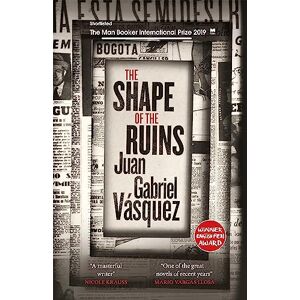 Vásquez, Juan Gabriel The Shape of the Ruins: Shortlisted for the Man Booker International Prize 2019 Vásquez, Juan Gabriel The Shape of the Ruins: Shortlisted for the Man Booker International Prize 2019