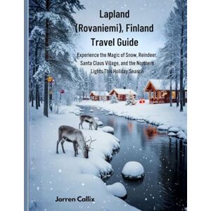 Callix, Jorren Lapland (Rovaniemi), Finland Travel Guide: Experience the Magic of Snow, Reindeer, Santa Claus Village, and the Northern Lights This Holiday Season Callix, Jorren Lapland (Rovaniemi), Finland Travel Guide: Experience the Magic of Snow, Reindeer, Santa Claus Village, and the Northern Lights This Holiday Season