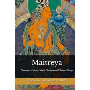 Dong, Alicia Jia Maitreya: O Buda do Futuro e o Caminho para a Terra Pura de Tuṣita: Ensinamentos, Práticas e Sabedoria Contemporânea do Bodisatva Maitreya (Doutrinas e Práticas do Budismo) Dong, Alicia Jia Maitreya: O Buda do Futuro e o Caminho para a Terra Pura de Tuṣita: Ensinamentos, Práticas e Sabedoria Contemporânea do Bodisatva Maitreya (Doutrinas e Práticas do Budismo)