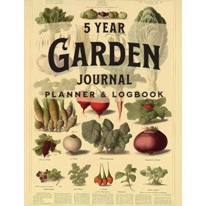 Garrett, Crystal 5 Year Garden Journal Planner & Logbook: Gardener's Logbook, Notebook, and Organizer Family Garden Planner Garden Planner and Record Keeper Garrett, Crystal 5 Year Garden Journal Planner & Logbook: Gardener's Logbook, Notebook, and Organizer Family Garden Planner Garden Planner and Record Keeper