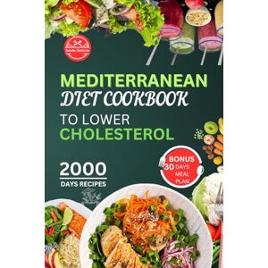 NutriCooks, Isabella Mediterranean Diet Cookbook to Lower Cholesterol: Naturally lower your Cholesterol with easy, quick, Delicious Meals and Low-Fat Mediterranean recipes with 30-day Meal Plans to boost HDL & reduce LDL NutriCooks, Isabella Mediterranean Diet Cookbook to Lower Cholesterol: Naturally lower your Cholesterol with easy, quick, Delicious Meals and Low-Fat Mediterranean recipes with 30-day Meal Plans to boost HDL & reduce LDL
