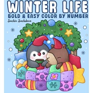 Sachdeva, Sachin Winter Life Bold and Easy Color by Number: Coloring Book for Adults and Kids with Cozy Hygge Moments, Fuzzy Animals, Christmas Vibes and Holiday Scenes (Bold & Easy Color by Number Coloring Book) Sachdeva, Sachin Winter Life Bold and Easy Color by Number: Coloring Book for Adults and Kids with Cozy Hygge Moments, Fuzzy Animals, Christmas Vibes and Holiday Scenes (Bold & Easy Color by Number Coloring Book)
