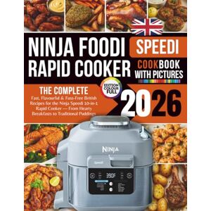 Mirren, Erin The Complete Ninja Speedi Cookbook UK 2026: Fast, Flavourful & Fuss-Free British Recipes for the Ninja Speedi 10-in-1 Rapid Cooker — From Hearty Breakfasts to Traditional Puddings Mirren, Erin The Complete Ninja Speedi Cookbook UK 2026: Fast, Flavourful & Fuss-Free British Recipes for the Ninja Speedi 10-in-1 Rapid Cooker — From Hearty Breakfasts to Traditional Puddings