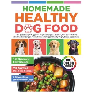 Taube, Meike Homemade Healthy Dog Food: 100+ Quick & Easy Vet-Approved Dog Food Recipes — Balanced, Size-Based Portions (Small/Medium/Large) & Premix Guidance to Support Healthy Weight, Energy & Coat Shine Taube, Meike Homemade Healthy Dog Food: 100+ Quick & Easy Vet-Approved Dog Food Recipes — Balanced, Size-Based Portions (Small/Medium/Large) & Premix Guidance to Support Healthy Weight, Energy & Coat Shine