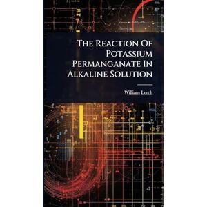 Lerch, William The Reaction Of Potassium Permanganate In Alkaline Solution Lerch, William The Reaction Of Potassium Permanganate In Alkaline Solution