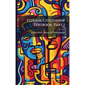United Federal Citizenship Textbook, Part 1 United Federal Citizenship Textbook, Part 1