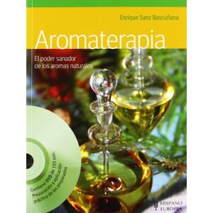 Bascunana, Enrique Sanz Aromaterapia / Aromatherapy: El poder sanador de los aromas naturales / The Healing Power of Natural Scents Bascunana, Enrique Sanz Aromaterapia / Aromatherapy: El poder sanador de los aromas naturales / The Healing Power of Natural Scents