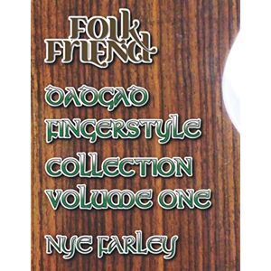 Farley, Nye Folk Friend DADGAD Fingerstyle Collection Volume One (Folk Friend Celtic Guitar) Farley, Nye Folk Friend DADGAD Fingerstyle Collection Volume One (Folk Friend Celtic Guitar)