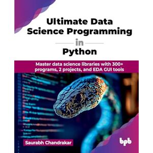 Chandrakar, Saurabh Ultimate Data Science Programming in Python: Master data science libraries with 300+ programs, 2 projects, and EDA GUI tools (English Edition) Chandrakar, Saurabh Ultimate Data Science Programming in Python: Master data science libraries with 300+ programs, 2 projects, and EDA GUI tools (English Edition)