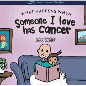 Olsher, Sara What Happens When Someone I Love Has Cancer?: Explain the Science of Cancer and How a Loved One's Diagnosis and Treatment Affects a Kid's Day-To-day Life (What About Me? Books) Olsher, Sara What Happens When Someone I Love Has Cancer?: Explain the Science of Cancer and How a Loved One's Diagnosis and Treatment Affects a Kid's Day-To-day Life (What About Me? Books)