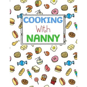 Blank Recipe Journals, Recipe Nut Cooking WIth Nanny: Recipe Book To Write In For Kids Cooking Dessert Keeper Journal Blank Fill In Cookbook Blank Recipe Journals, Recipe Nut Cooking WIth Nanny: Recipe Book To Write In For Kids Cooking Dessert Keeper Journal Blank Fill In Cookbook