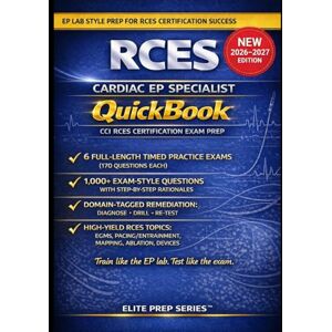 Series™, Elite Prep RCES CARDIAC EP SPECIALIST QUICKBOOK: SIX FULL-LENGTH PRACTICE EXAMS • ~1,000 EXAM-GRADE QUESTIONS • DETAILED KEYS WITH CRASH-COURSE RATIONALES • ... OF ELECTROGRAMS, AND RADIATION SAFETY FOR THE Series™, Elite Prep RCES CARDIAC EP SPECIALIST QUICKBOOK: SIX FULL-LENGTH PRACTICE EXAMS • ~1,000 EXAM-GRADE QUESTIONS • DETAILED KEYS WITH CRASH-COURSE RATIONALES • ... OF ELECTROGRAMS, AND RADIATION SAFETY FOR THE