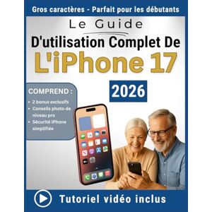 Wright, Eleanor G. Le Guide D'utilisation Complet De L'iPhone 17: Un manuel simple, étape par étape, pour les non-débutants en technologie pour maîtriser l'utilisation quotidienne de l'iPhone Wright, Eleanor G. Le Guide D'utilisation Complet De L'iPhone 17: Un manuel simple, étape par étape, pour les non-débutants en technologie pour maîtriser l'utilisation quotidienne de l'iPhone