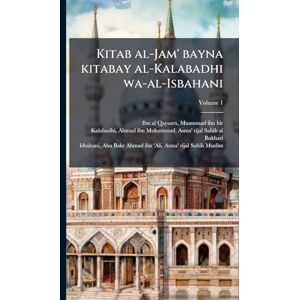 Kitab al-Jam' bayna kitabay al-Kalabadhi wa-al-Isbahani Kitab al-Jam' bayna kitabay al-Kalabadhi wa-al-Isbahani