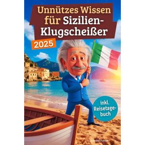 Funke Unnützes Wissen für Sizilien-Klugscheißer: 222 lustige & skurrile Fakten, die du nie wissen wolltest, aber lieben wirst das ideale Geschenk für echte Sizilien-Fans (inkl. Reisetagebuch) Funke Unnützes Wissen für Sizilien-Klugscheißer: 222 lustige & skurrile Fakten, die du nie wissen wolltest, aber lieben wirst das ideale Geschenk für echte Sizilien-Fans (inkl. Reisetagebuch)