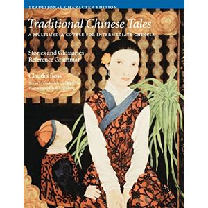 Ross, Claudia Traditional Chinese Tales: A Course for Intermediate Chinese: Stories and Glossaries with Reference Grammar (Traditional Characters) (Far Eastern Publications Series) Ross, Claudia Traditional Chinese Tales: A Course for Intermediate Chinese: Stories and Glossaries with Reference Grammar (Traditional Characters) (Far Eastern Publications Series)
