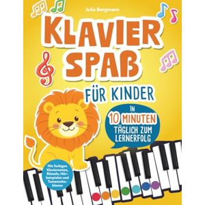 Bergmann, Julia Klavierspaß für Kinder – in 10 Minuten täglich zum Lernerfolg: Entdecke mit Löwe Leo die Musik fröhlich, bunt und spielerisch: Mit farbigen Klaviernoten, Rätseln, Hörbeispielen und Tastenschablonen Bergmann, Julia Klavierspaß für Kinder – in 10 Minuten täglich zum Lernerfolg: Entdecke mit Löwe Leo die Musik fröhlich, bunt und spielerisch: Mit farbigen Klaviernoten, Rätseln, Hörbeispielen und Tastenschablonen